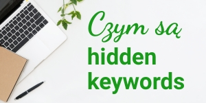 Hidden keywords – czym mogą być ukryte słowa kluczowe? 6 podpowiedzi!